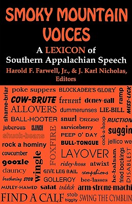 Smoky Mountain Voices: A Lexicon of Southern Appalachian Speech Based on the Research of Horace Kephart By Harold F. Farwell (Editor), J. Karl Nicholas (Editor) Cover Image