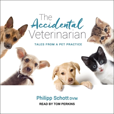 The Accidental Veterinarian: Tales from a Pet Practice Cover Image