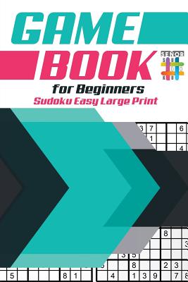 Game Book for Beginners Sudoku Easy Large Print By Senor Sudoku Cover Image