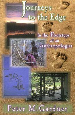 Journeys to the Edge: In the Footsteps of an Anthropologist Cover Image