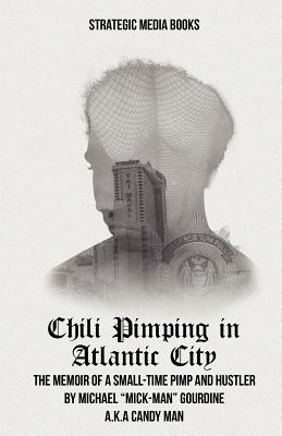Chili Pimping in Atlantic City: The Memoir of a Small-Time Pimp Cover Image