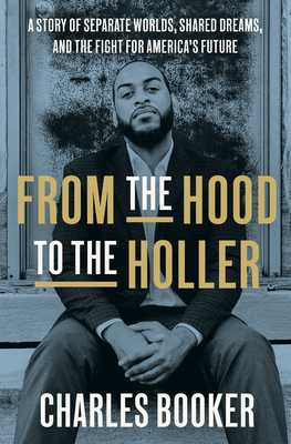 From the Hood to the Holler: A Story of Separate Worlds, Shared Dreams, and the Fight for America's Future Cover Image