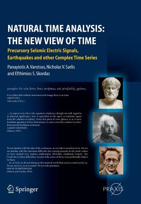 Natural Time Analysis: The New View of Time: Precursory Seismic Electric Signals, Earthquakes and Other Complex Time Series Cover Image