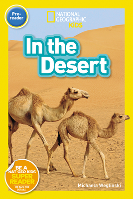 National Geographic Readers: In the Desert (Pre-Reader) By Michaela Weglinski Cover Image