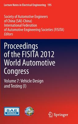 Proceedings of the Fisita 2012 World Automotive Congress: Volume 7: Vehicle Design and Testing (I) (Lecture Notes in Electrical Engineering #195) Cover Image
