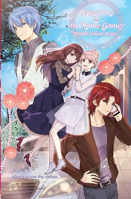 Obsessions of an Otome Gamer: Middle School Years Cover Image