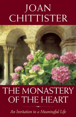 The Monastery of the Heart: An Invitation to a Meaningful Life By Joan Chittister Cover Image