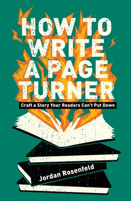 How To Write a Page Turner: Craft a Story Your Readers Can't Put Down By Jordan Rosenfeld Cover Image