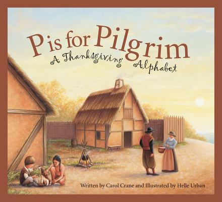 P is for Pilgrim: A Thanksgiving Alphabet By Carol Crane, Helle Urban (Illustrator) Cover Image