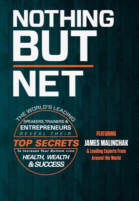 Nothing But Net By James Malinchak, The World's Leading Speakers Cover Image