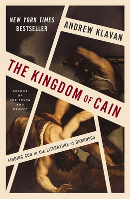 The Kingdom of Cain: Finding God in the Literature of Darkness By Andrew Klavan Cover Image