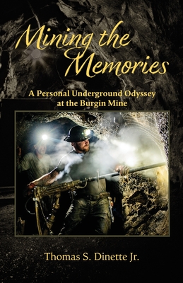 Mining the Memories By Thomas S. Dinette Cover Image