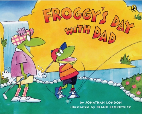 Froggy's Day with Dad By Jonathan London, Frank Remkiewicz (Illustrator) Cover Image