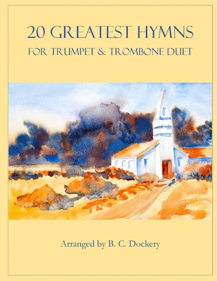 20 Greatest Hymns for Trumpet and Trombone Duet By B. C. Dockery Cover Image