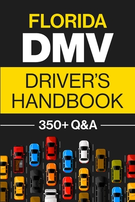 Florida DMV Driver's Handbook: Practice for the Florida Permit Test with 350+ Driving Questions and Answers By Discover Prep Cover Image
