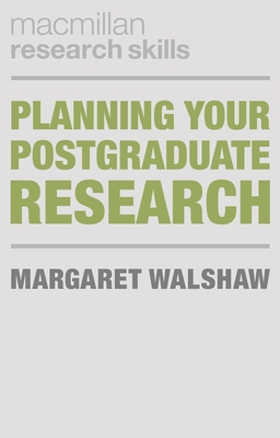 Planning Your Postgraduate Research (MacMillan Research Skills #6)