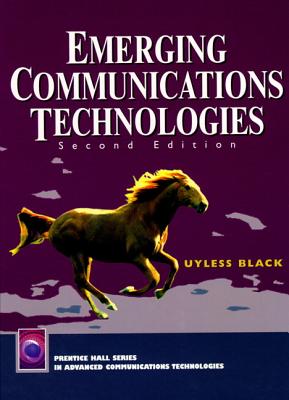 Emerging Communications Technologies (Prentice Hall Series in Advanced Communications Technologies) By Uyless N. Black Cover Image
