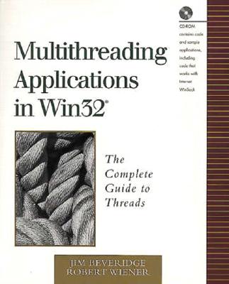 Multithreading Applications in WIN32: The Complete Guide to Threads (Addison-Wesley Microsoft Technology) Cover Image