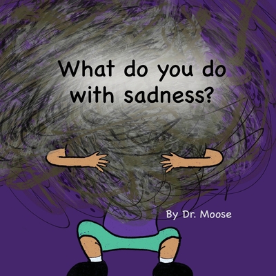 What Do You Do With Sadness? Cover Image