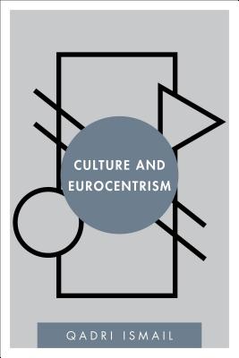Culture and Eurocentrism (Disruptions) By Qadri Ismail Cover Image