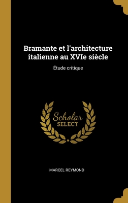 Bramante et l'architecture italienne au XVIe siècle: Étude critique Cover Image