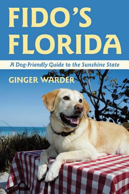 Fido's Florida: A Dog-Friendly Guide to the Sunshine State (Dog-Friendly Series) By Ginger Warder Cover Image