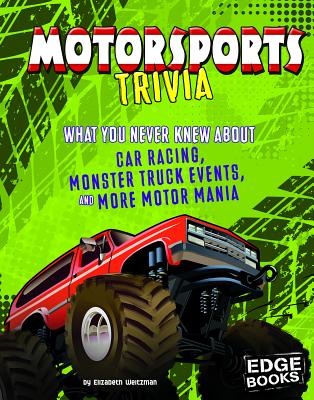 Motorsports Trivia: What You Never Knew about Car Racing, Monster Truck Events, and More Motor Mania By Joe Levit Cover Image