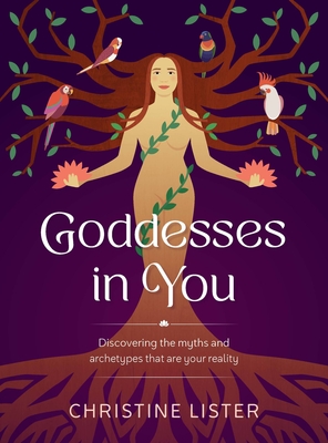 Goddesses in You: Discovering the myths and archetypes that are your reality
