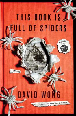 This Book Is Full of Spiders: Seriously, Dude, Don't Touch It (John Dies at the End #2)