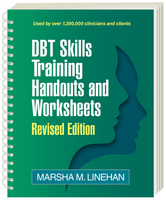 DBT Skills Training Handouts and Worksheets By Marsha M. Linehan, PhD, ABPP Cover Image