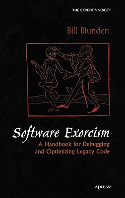 Software Exorcism: A Handbook for Debugging and Optimizing Legacy Code (Expert's Voice) Cover Image