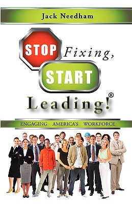 Stop Fixing, Start Leading!: Engaging America's Workforce Cover Image