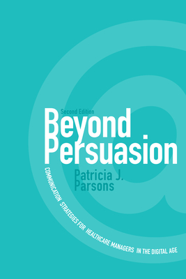 Beyond Persuasion: Communication Strategies for Healthcare Managers in the Digital Age Cover Image