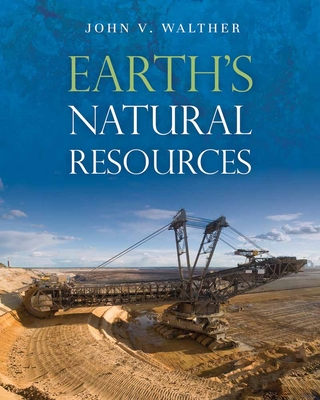 Earth's Natural Resources By John V. Walther Cover Image