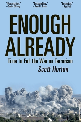 Enough Already: Time to End the War on Terrorism By Scott Horton Cover Image