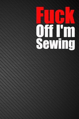 Fuck Off I'm Sewing: Accounting Ledger Notebook Paper Notepad (6x9 inches) - 110 Pages - Black Cover By Steve Cool Cover Image