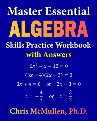 Master Essential Algebra Skills Practice Workbook with Answers: Improve Your Math Fluency By Chris McMullen Cover Image