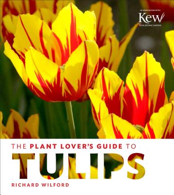 The Plant Lover's Guide to Tulips (The Plant Lover’s Guides)