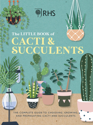 RHS The Little Book of Cacti & Succulents: The complete guide to choosing, growing and displaying By The Royal Horticultural Society Cover Image