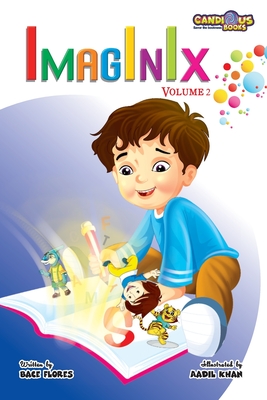 Imaginix Volume 2 By Bace Flores, Aadil Khan (Illustrator), Marie Gaudet (Editor) Cover Image