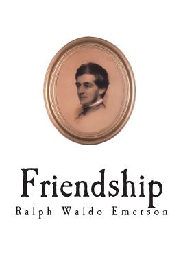 Friendship By Ralph Waldo Emerson Cover Image