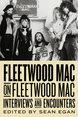 Fleetwood Mac on Fleetwood Mac: Interviews and Encounters (Musicians in Their Own Words #10)