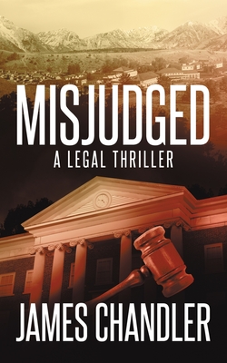 Misjudged: A Legal Thriller By James Chandler Cover Image