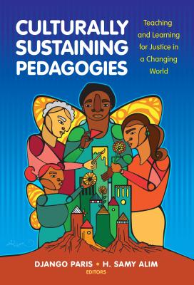 Culturally Sustaining Pedagogies: Teaching and Learning for Justice in a Changing World (Language and Literacy) Cover Image