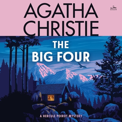 The Big Four: A Hercule Poirot Mystery (Hercule Poirot Mysteries (Audio) #5) By Agatha Christie, Hugh Fraser (Read by) Cover Image