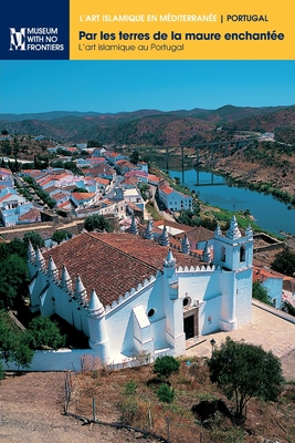 Par les terres de la maure enchantée: L'art islamique au Portugal Cover Image