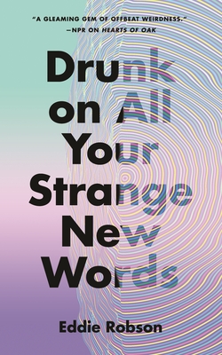 Drunk on All Your Strange New Words By Eddie Robson Cover Image