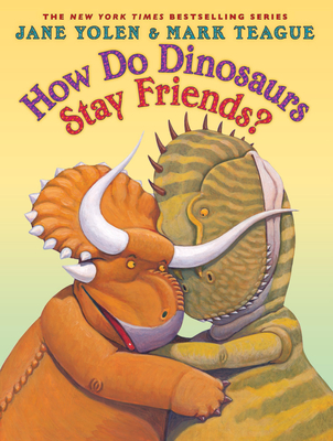How Do Dinosaurs Stay Friends? By Jane Yolen, Mark Teague (Illustrator) Cover Image