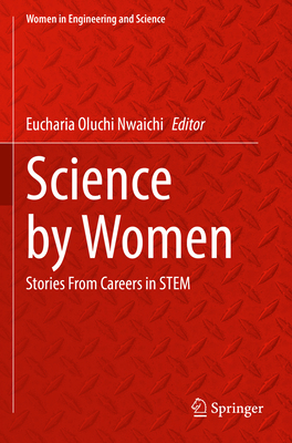 Science by Women: Stories from Careers in Stem (Women in Engineering and Science)