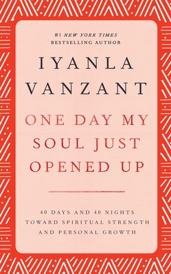 One Day My Soul Just Opened Up: 40 Days and 40 Nights Toward Spiritual Strength and Personal Growth Cover Image